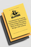 Foundation & Framing Construction Template: Close 6-Figure Projects While Protecting Your Margin and License
